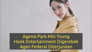 Agensi Park Min Young Hook Entertainment Digerebek, Agen Federal Diterjunkan