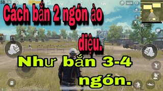 Cách Bắn | PUBG Mobile | 2 Ngón Ảo Diệu Như 3 - 4 Ngón