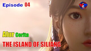 Alur Cerita (The Island Of Siliang) Ep 04