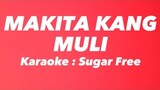 MAKITA KANG MULI🎤🎶KARAOKE Lyrics - SUGAR FREE | OPM/TUNOG KALYE | PINOY ROCK | @PANISTV74