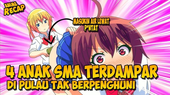 GIMANA JADINYA KALAU CEWEK SMA KAWAI TERDAMPAR DI SEBUAH PULAU TERPENCIL? #alurceritaanime