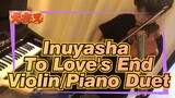[ Inuyasha ] Sad OST - To Love's End-Violin/Piano Duet