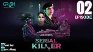 Serial Killer | Episode 02 | Saba Qamar - Faiza Gillani - Danyal Raheel | Green Entertainment