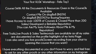 Your First $10k’ Workshop - Felix Tay Course Download