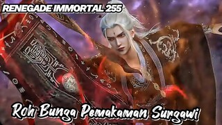 RENEGADE IMMORTAL 255‼️ Roh Bunga Pemakaman Surgawi