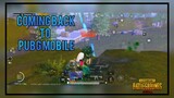 Coming back to PUBG Mobile
