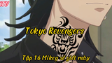 Tokyo Revengers_Tập 16 Mikey sẽ giết mày