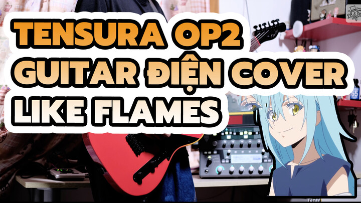TenSura Mùa 2 OP 2 "Like Flames" / MindaRyn - Guitar điện Cover!!!