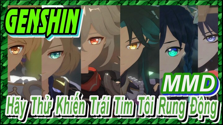 [Genshin, MMD] Venti, Aether, Xiao, Hãy Thử Khiến Trái Tim Tôi Rung Động