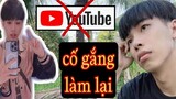 Lấy Lại Tinh Thần | Mất Kênh Youtube Thì Làm Lại