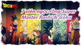 [7 viên ngọc rồng Super] Thức tỉnh sư phụ Roshi và hình dạng mới của con Goku
