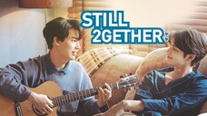 Still 2gether (Tagalog Dubbed) Episode 1