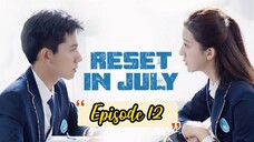 Reset in July |•Episode 12•| Eng Sub (2021)