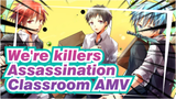 We're killers! Our Target is the Teacher! | Assassination Classroom AMV