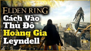 Elden Ring | Hướng dẫn cách vào khu vực Leyndell Royal Capital