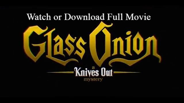 Glass Onion: A Knives Out Mystery Watch or Download Full Movie For Free