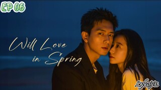 🇨🇳WILL LOVE IN SPRING EP 06(engsub)2024