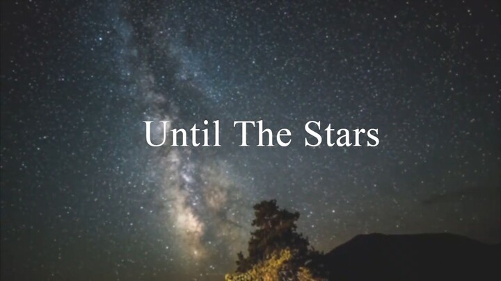 Until The Stars (with lyrics)