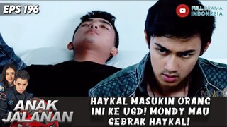 HAYKAL MASUKIN ORANG INI KE UGD! MONDY MAU GEBRAK HAYKAL! - ANAK JALANAN