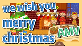 we wish you merry christmas AMV