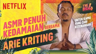 ASMR Meditasi Damai bersama Arie Kriting 🧘 🧘 | The Big 4 | Featurette