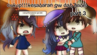 kesabaran gw dah habis//part 3 //gacha life//glmm