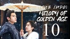 🇨🇳EP10 [SUB INDO] Melody of Golden Age (2024)