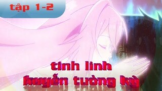 tóm tắt anime tập 1-2 tinh linh huyễn tưởng ký | chuyển sinh sang thế giới khác | Thời anime