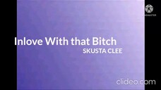 Inlove with that bitch ( Skusta Clee ) Official Lyrics )