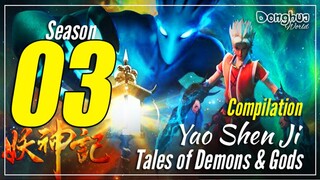 【Yao Shen Ji】 Season 3 EP 1~40 END - Tales Of Demons And Gods | Donghua Sub Indo