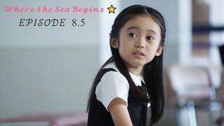 Where the Sea Begins (2024) ⭐ - EPISODE 8.5 / English Sub