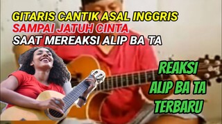 SAMPAI JATUH CINTA ‼️ REAKSI GITARIS CANTIK ASAL INGGRIS LIHAT ALIP BA TA