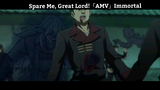 Spare Me, Great Lord!「AMV」Immortal  Hay nhất