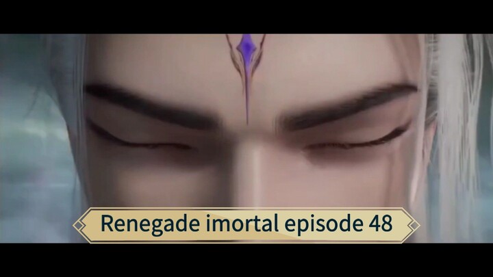 Renegade imortal episode 48 sub indo