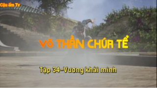 Võ thần chúa tể_Tập 34-Vương khải minh