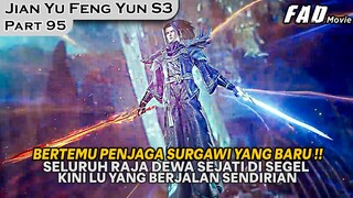 Dirinya Bertemu Kembali Dengan Penjaga Surg4wi Yang Lain  - Alur Cerita JIAN YU FENG YUNG PART 95