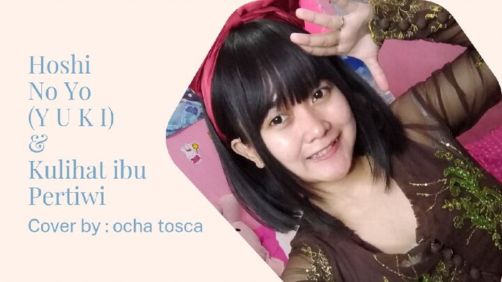 Hoshi no yo X Ibu pertiwi - Cover by: Ocha tosca