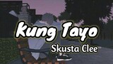 Skusta Clee - Kung Tayo ( Lyrics ) | KamoteQue Official