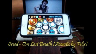 Creed One Last Breath (Acoustic Cover by Felix Official and Real Drum App Covers by Raymund)