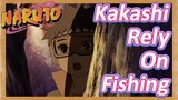 Kakashi Rely On Fishing