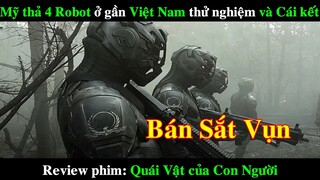 MỸ Thả 4 ROBOT ở gần VIỆT NAM thử nghiệm và Cái kết Bán Sắt Vụn | REVIEW PHIM QUÁI VẬT CỦA CON NGƯỜI