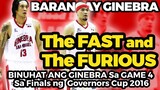 The FAST and The FURIOUS | Binuhat ang Barangay Ginebra sa Game 4 ng Finals ng Governors Cup 2016