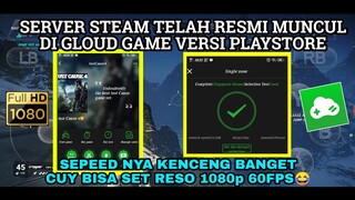 AKHIRNYA SERVER STEAM TELAH RILIS DI GLOUD GAME VERSI PLAYSTORE TANPA VPN