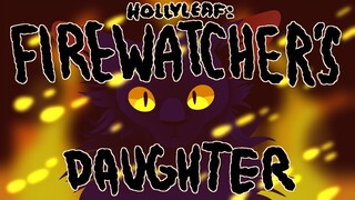 Hollyleaf | Firewatcher's Daughter | Warriors PMV