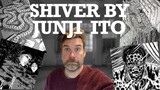 My first time reading Junji Ito: Shiver - horror manga review