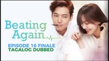 Beating Again Episode 16 Finale Tagalog Dubbed