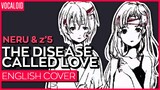 The Disease Called Love (ENGLISH) Ver. Kuraiinu | 病名は愛だった
