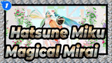 [Hatsune Miku MMD] Stand Up! Blaze Up! (Flower ver.) Magical Mirai 2021 Miku_1