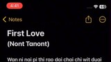 First Love - Lyrics [ Nont Tanont ] - My Precious the Series ost.