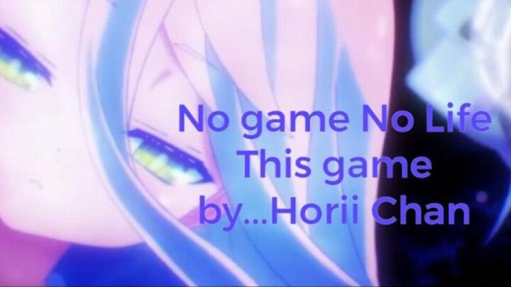 No Game No Life - This game by...Horii Chan